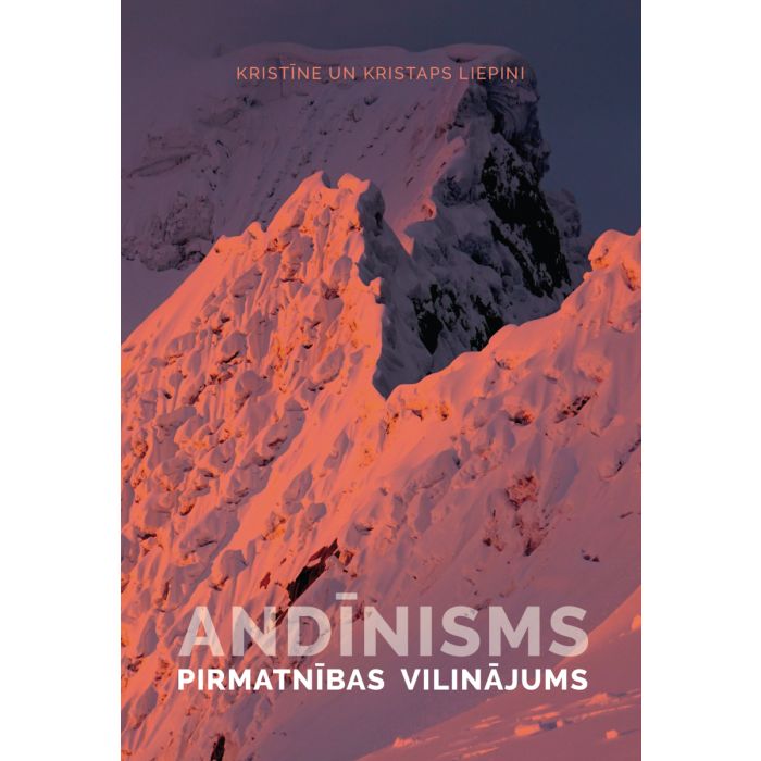 Andinism. The lure of primalism Kristīne and Kristaps Liepiņi